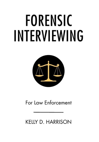 Forensic Interviewing For Law Enforcement
