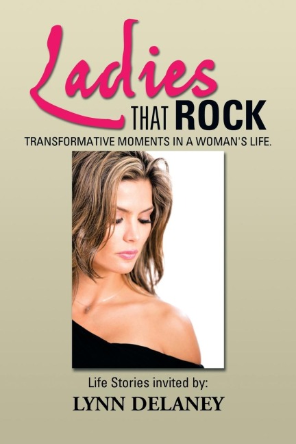Ladies That Rock: Transformative Moments in a Womans Life.