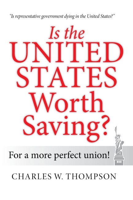 Is the United States Worth Saving?: For a More Perfect Union!
