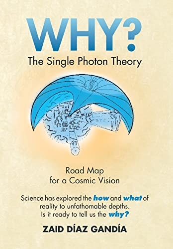 Why? The Single Photon Theory