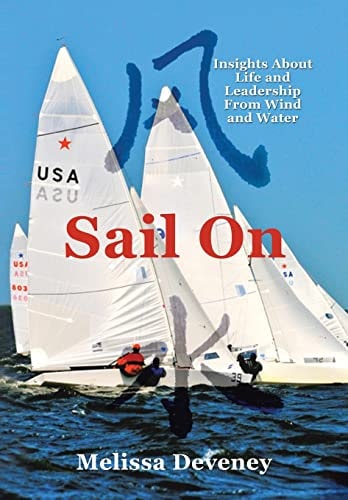 Sail On Insights about Life and Leadership from Wind and Water