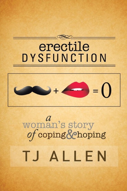 Erectile Dysfunction: A Womans Story of Coping & Hoping