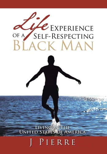 Life Experience of a Self Respecting Black Man Living in the United States of America