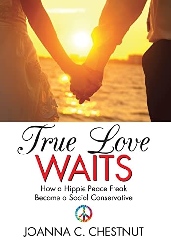 True Love Waits How a Hippie Peace Freak Became a Social Conservative