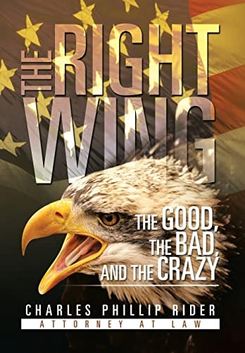 The Right Wing The Good, the Bad, and the Crazy