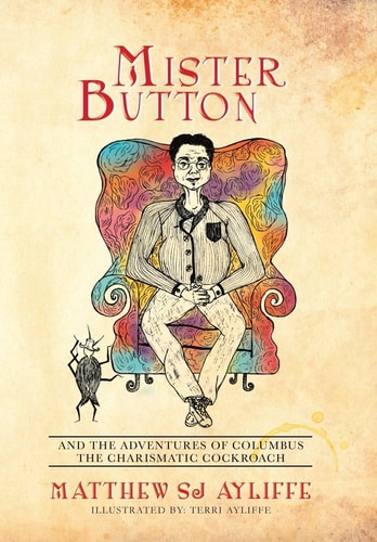 Mister Button And the Adventures of Columbus the Charismatic Cockroach