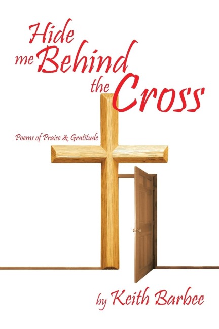 Hide Me Behind the Cross: Poems of Praise & Gratitude