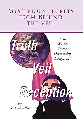 Mysterious Secrets from Behind the Veil The Worlds Greatest Devastating Deception