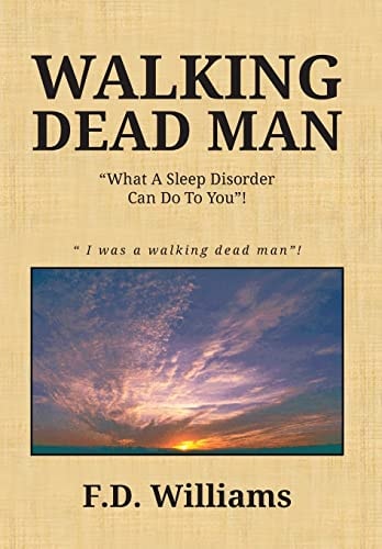 Walking Dead Man What a Sleep Disorder Can Do to You!