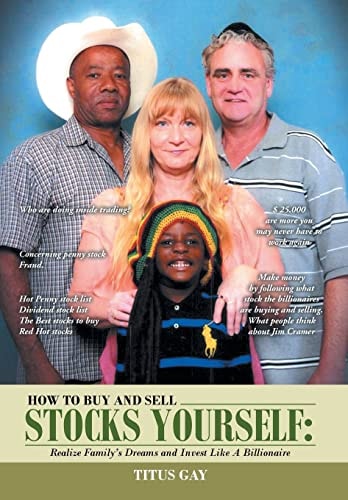 How to Buy and Sell Stocks Yourself Realize Family S Dreams and Invest Like a Billionaire