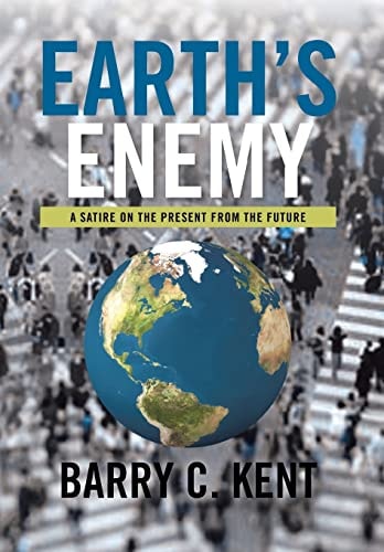 Earth's Enemy A Satire on the Present from the Future
