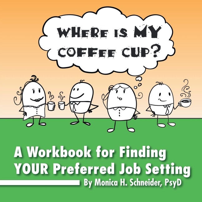 Where Is My Coffee Cup?: A Workbook for Finding Your Preferred Job Setting