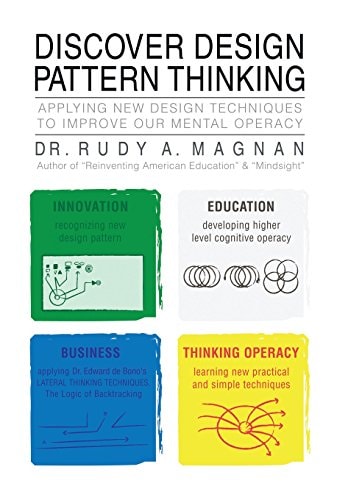 Discover Design Pattern Thinking Applying New Design Techniques to Improve Our Mental Operacy