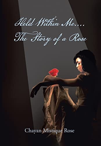 Held Within Me... . the Story of a Rose