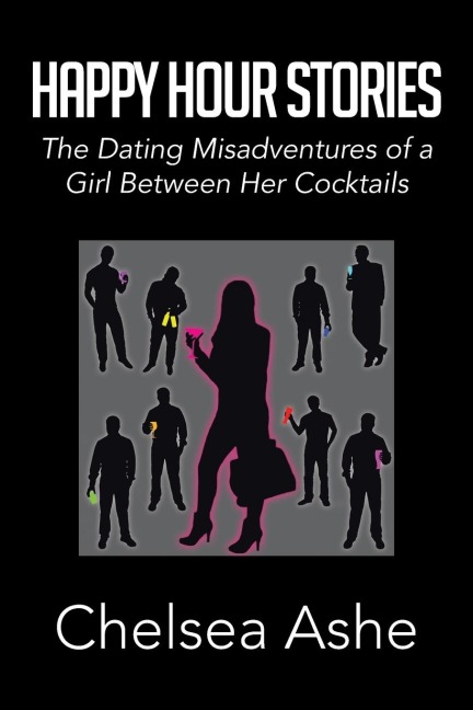 Happy Hour Stories: The Dating Misadventures of a Girl Between Her Cocktails