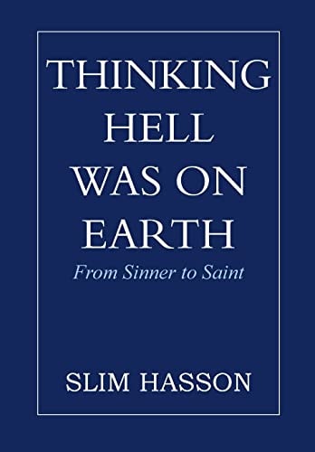 Thinking Hell Was on Earth From Sinner to Saint