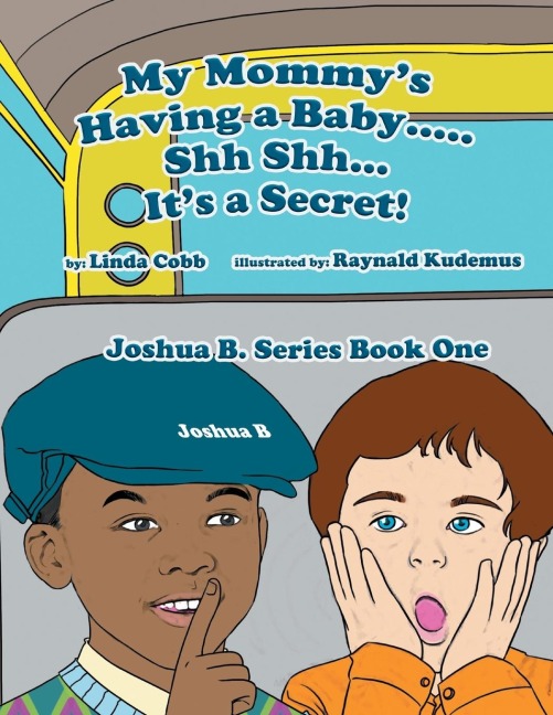 My Mommys Having a Baby..... Sh Sh. Its a Secret!: Joshua B. Series Book One