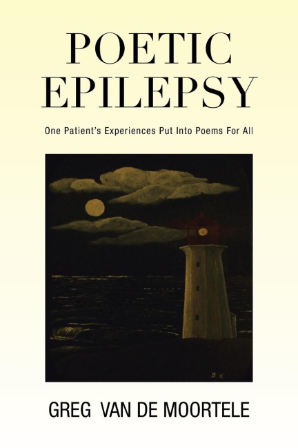 Poetic Epilepsy: One Patients Experiences Put Into Poems for All