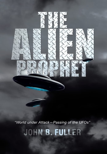 The Alien Prophet World Under Attack-Passing of the Ufos