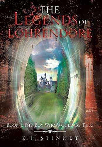 The Legends of Lohrendore Book 1: The Boy Who Would Be King