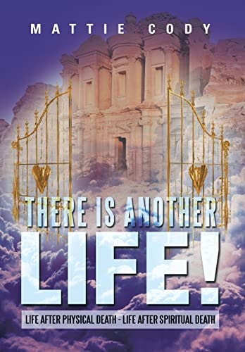 There Is Another Life! Life After Physical Death - Life After Spiritual Death