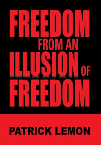 Freedom from an Illusion of Freedom