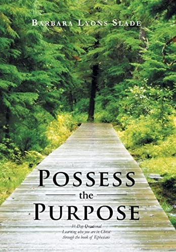 Possess the Purpose A 31-Day Devotional Learning Who You Are in Christ Through the Book of Ephesians