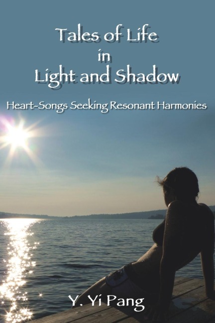 Tales of Life in Light and Shadow: Heart-Songs Seeking Resonant Harmonies