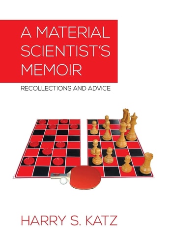 A Material Scientist's Memoir Recollections and Advice