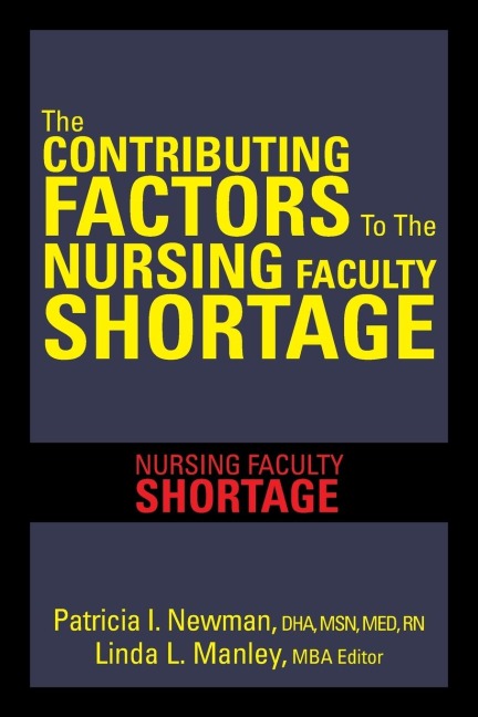 The Contributing Factors to the Nursing Faculty Shortage: Nursing Faculty Shortage