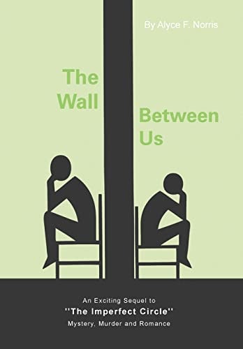 The Wall Between Us An Exciting Sequel to ''The Imperfect Circle'' - Mystery, Murder and Romance