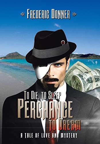To Die to Sleep Perchance to Dream (a Tale of Love and Mystery)