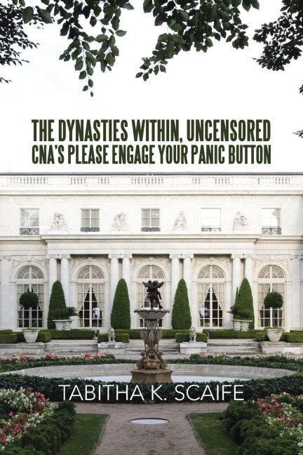 The Dynasties Within Uncensored, CNAs Please Engage Your Panic Button