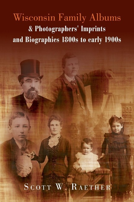 Wisconsin Family Albums & Photographers Imprints and Biographies 1800s to Early 1900s
