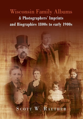 Wisconsin Family Albums & Photographers' Imprints and Biographies 1800's to Early 1900's
