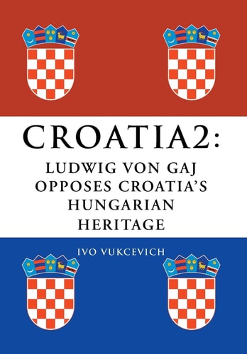 Croatia 2 Ludwig Von Gaj Opposes Croatia's Hungarian Heritage