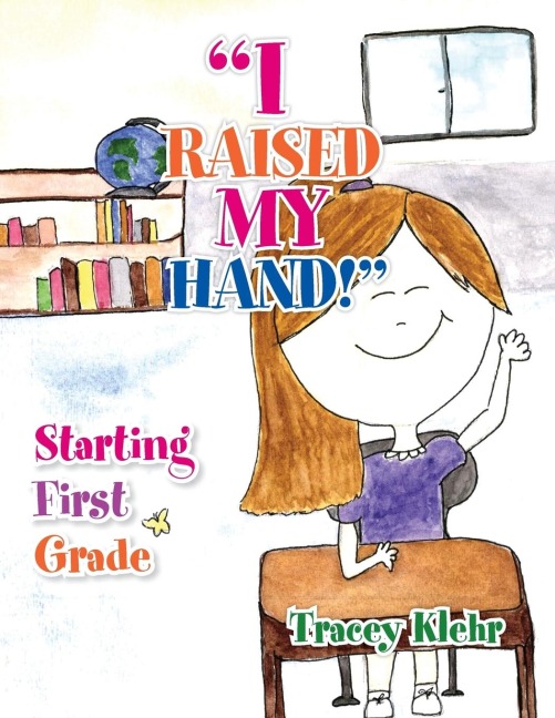 I Raised My Hand!: Starting First Grade