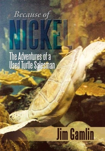 Because of Nickel The Adventures of a Used Turtle Salesman