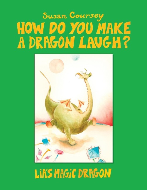 How Do You Make a Dragon Laugh?: Lias Magic Dragon