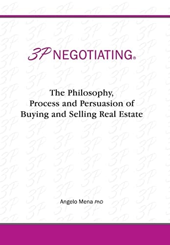 3p Negotiating The Philosophy, Process and Persuasion of Buying and Selling Real Estate
