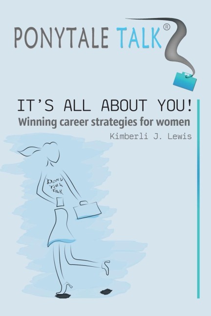 Ponytale Talk: Its All about You! Winning Career Strategies for Women