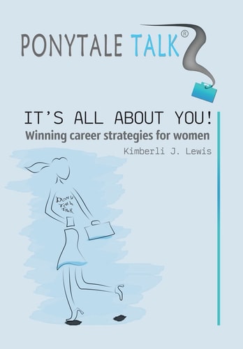 Ponytale Talk It's All about You! Winning Career Strategies for Women