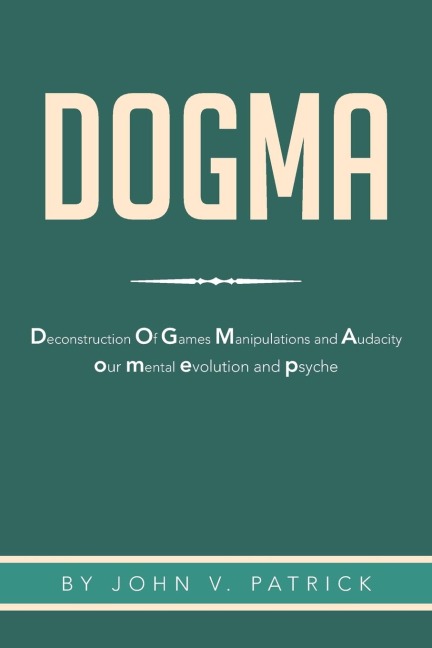 Dogma: The Deconstruction and Evolution of Our Psyche