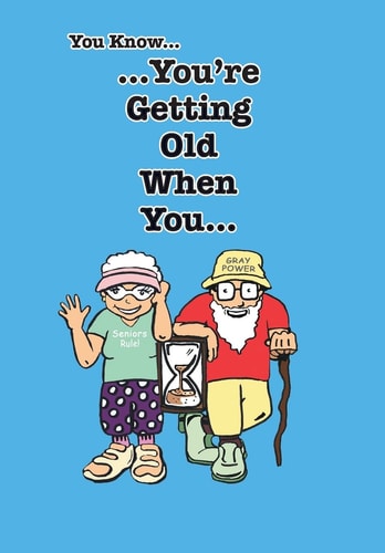 You Know You're Getting Old When You...
