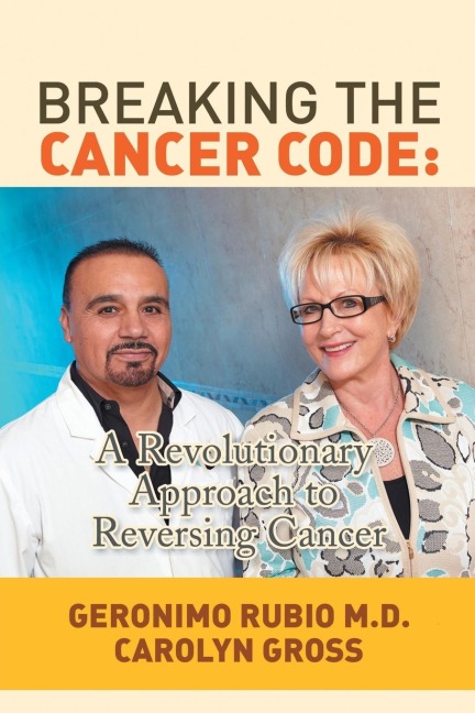Breaking the Cancer Code: A Revolutionary Approach to Reversing Cancer