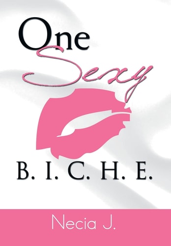 One Sexy B. I. C. H. E.