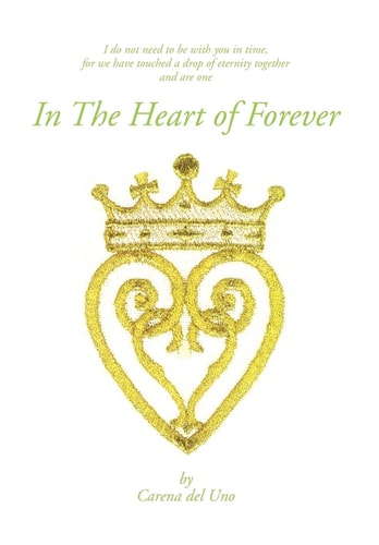 In the Heart of Forever I Do Not Need to Be with You in Time, for We Have Touched a Drop of Eternity Together and Are One