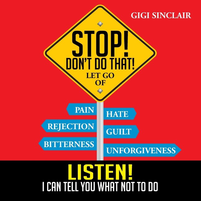 Stop! Dont Do That!: Listen! I Can Tell You What Not to Do