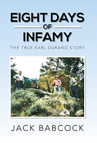 Eight Days of Infamy The True Earl Durand Story
