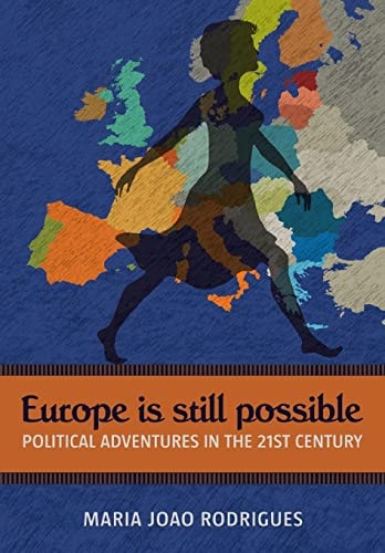 Europe is Still Possible Policitcal Adventures in the 21st Century
